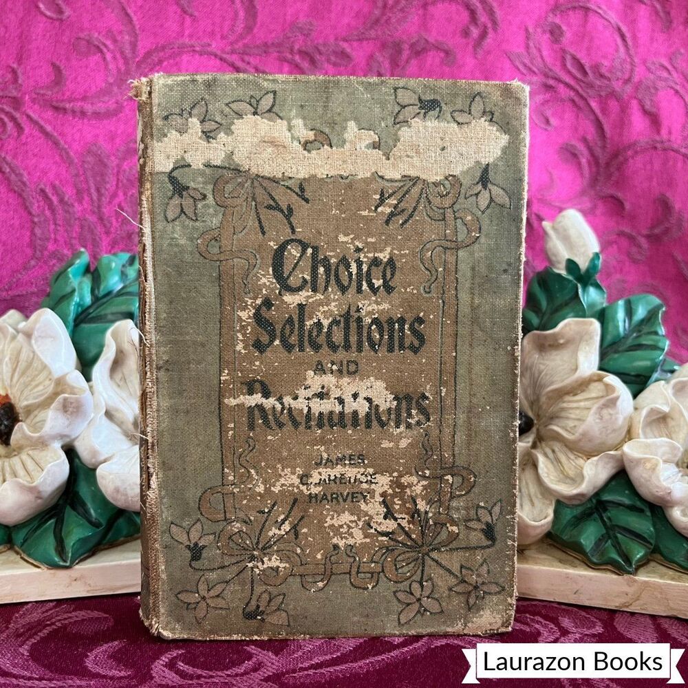 1902 Choice Selections & Recitations - James Clarence Harvey, Smaller Antique Bk